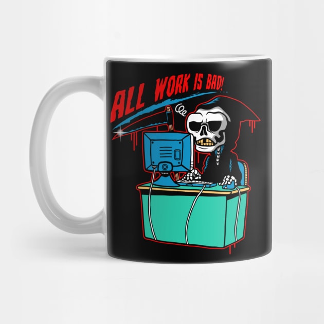 All work is bad! by Camelo